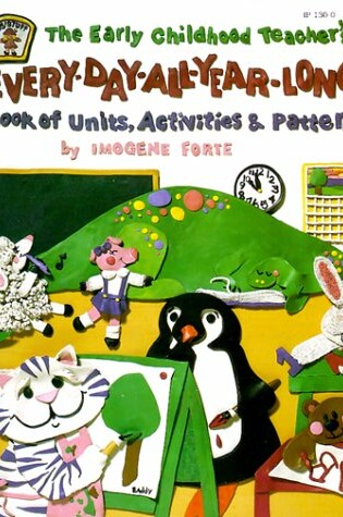 Cover of The Early Childhood Teacher's Every-Day-All-Year-Long Book of Units, Activities, and Patterns