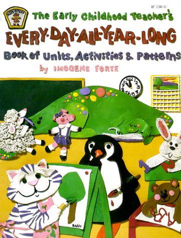 Book cover for The Early Childhood Teacher's Every-Day-All-Year-Long Book of Units, Activities, and Patterns