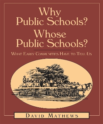 Book cover for Why Public Schools? Whose Public Schools? What Early Communities Have to Tell Us