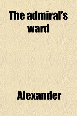 Book cover for The Admiral's Ward; A Novel