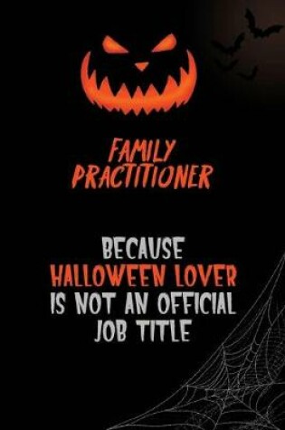 Cover of Family Practitioner Because Halloween Lover Is Not An Official Job Title