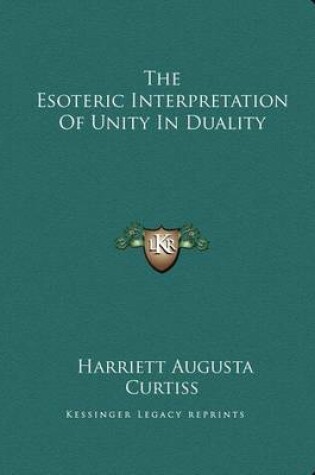 Cover of The Esoteric Interpretation of Unity in Duality