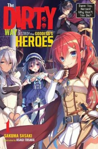 Cover of The Dirty Way to Destroy the Goddess's Hero, Vol. 1 (light novel)