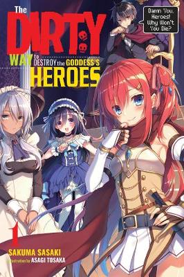 Book cover for The Dirty Way to Destroy the Goddess's Hero, Vol. 1 (light novel)