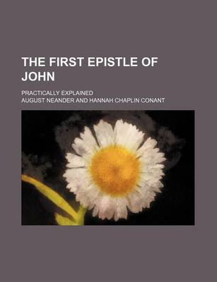 Book cover for The First Epistle of John; Practically Explained