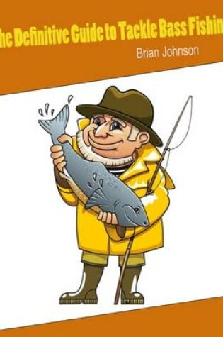 Cover of The Definitive Guide to Tackle Bass Fishing