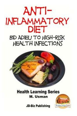 Cover of Anti-Inflammatory Diet - Bid Adieu to High-Risk Health Infections