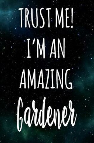 Cover of Trust Me! I'm An Amazing Gardener