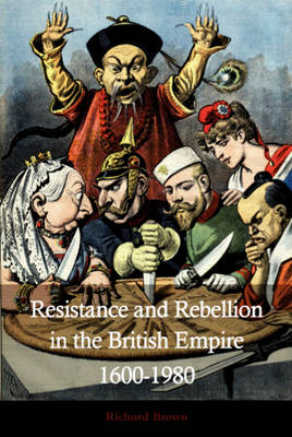 Book cover for Resistance and Rebellion and in the British Empire 1600-1980