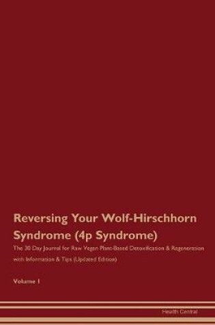 Cover of Reversing Your Wolf-Hirschhorn Syndrome (4p Syndrome)