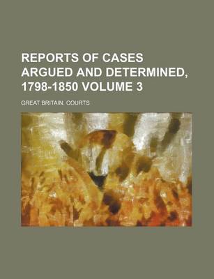 Book cover for Reports of Cases Argued and Determined, 1798-1850 Volume 3