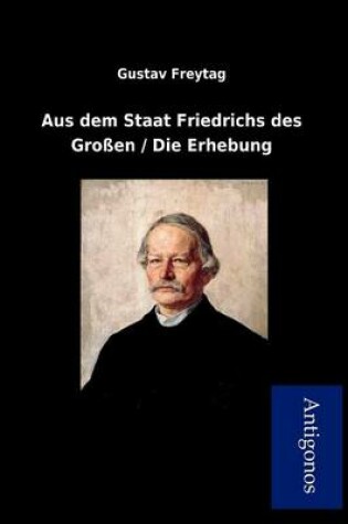 Cover of Aus Dem Staat Friedrichs Des Gro En / Die Erhebung