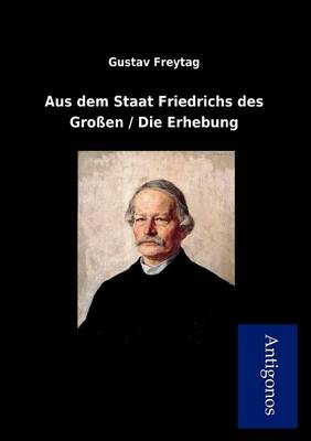 Book cover for Aus Dem Staat Friedrichs Des Gro En / Die Erhebung