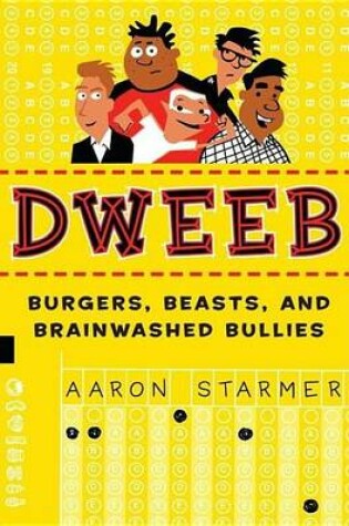 Cover of Dweeb: Burgers, Beasts, and Brainwashed Bullies