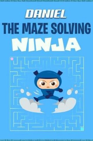 Cover of Daniel the Maze Solving Ninja