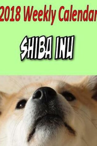 Cover of 2018 Weekly Calendar Shiba Inu