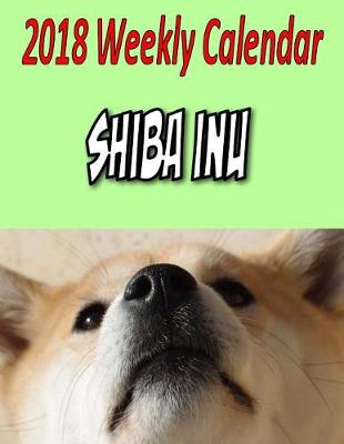 Book cover for 2018 Weekly Calendar Shiba Inu