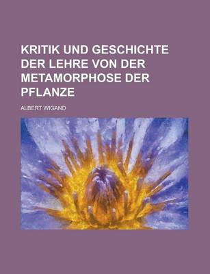 Book cover for Kritik Und Geschichte Der Lehre Von Der Metamorphose Der Pflanze