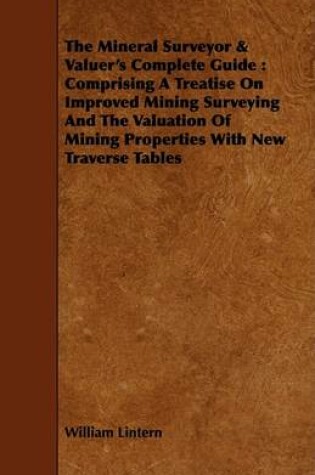 Cover of The Mineral Surveyor & Valuer's Complete Guide