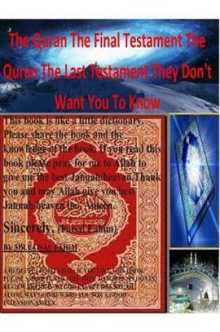 Cover of The Quran The Final Testament The Quran The Last Testament They Don't Want You To Know