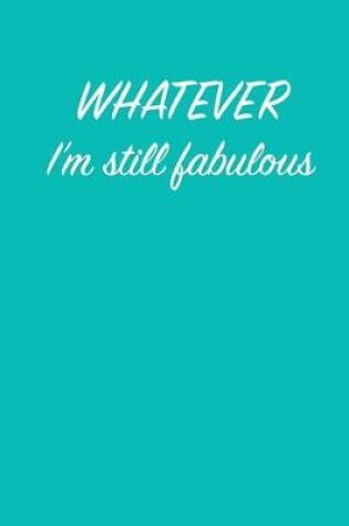 Cover of Whatever, I'm still fabulous