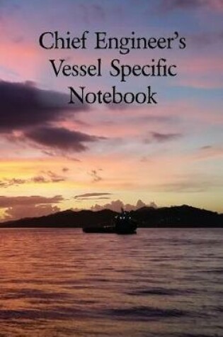 Cover of Chief Engineer's Vessel Specific Notebook