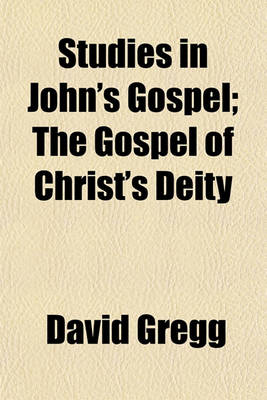 Book cover for Studies in John's Gospel; The Gospel of Christ's Deity