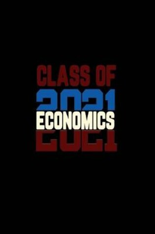 Cover of Class Of 2021 Economics