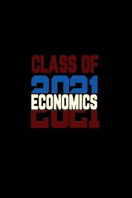 Book cover for Class Of 2021 Economics