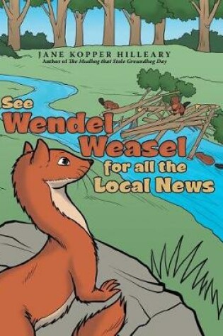 Cover of See Wendel Weasel for All the Local News