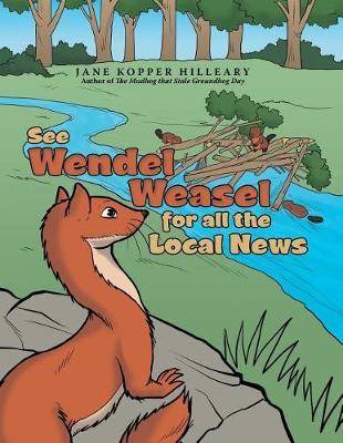 Book cover for See Wendel Weasel for All the Local News