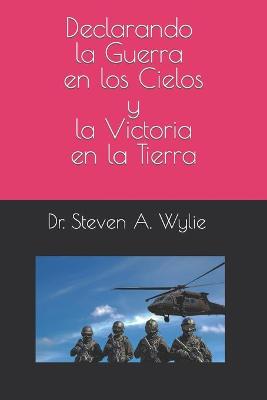 Book cover for Declarando la Guerra en los Cielos y la Victoria en la Tierra