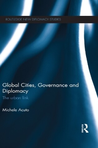 Cover of Global Cities, Governance and Diplomacy