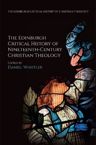 Cover of The Edinburgh Critical History of Nineteenth-Century Christian Theology