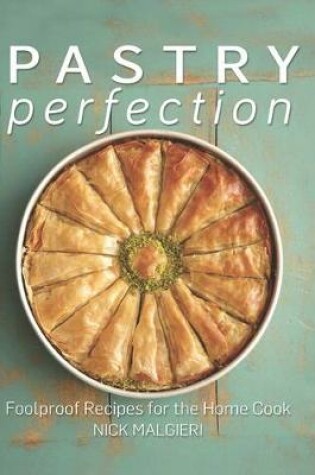 Cover of Pastry Perfection: Foolproof recipes for the home cook