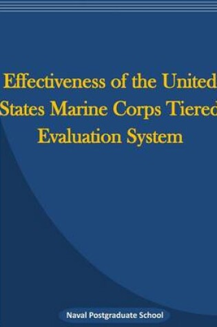Cover of Effectiveness of the United States Marine Corps Tiered Evaluation System