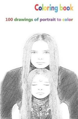 Cover of Coloring book 100 drawings of portrait to color