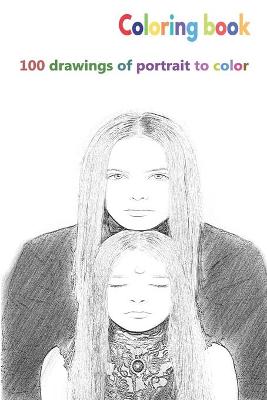Book cover for Coloring book 100 drawings of portrait to color