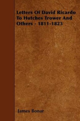 Cover of Letters Of David Ricardo To Hutches Trower And Others - 1811-1823