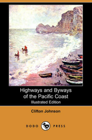 Cover of Highways and Byways of the Pacific Coast (Illustrated Edition) (Dodo Press)