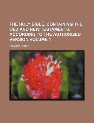 Book cover for The Holy Bible, Containing the Old and New Testaments, According to the Authorized Version Volume 1