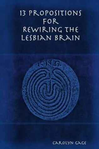 Cover of 13 Propositions for Rewiring the Lesbian Brain