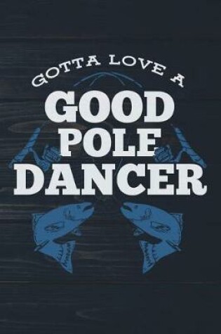 Cover of Gotta Love A Good Pole Dancer