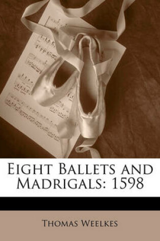 Cover of Eight Ballets and Madrigals