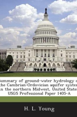 Cover of Summary of Ground-Water Hydrology of the Cambrian-Ordovician Aquifer System in the Northern Midwest, United States