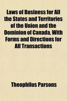 Book cover for Laws of Business for All the States and Territories of the Union and the Dominion of Canada, with Forms and Directions for All Transactions