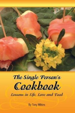 Cover of The Single Person's Cookbook-Lessons in Life, Love and Food