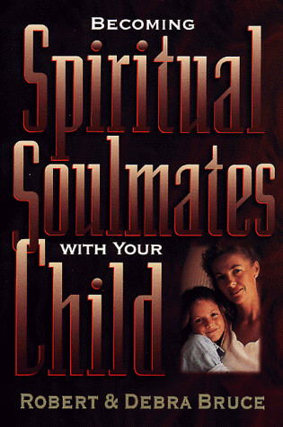 Cover of Becoming Spiritual Soulmates with Your Child