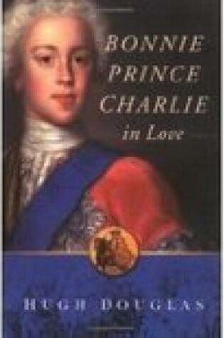 Cover of Bonnie Prince Charlie in Love