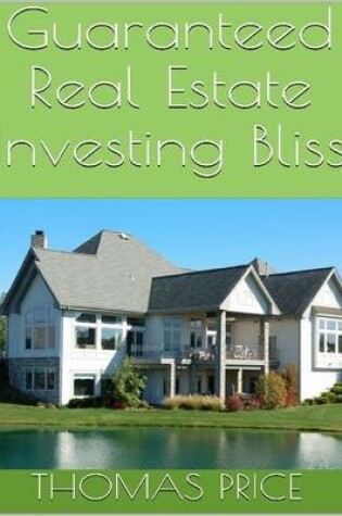 Cover of Guaranteed Real Estate Investing Bliss